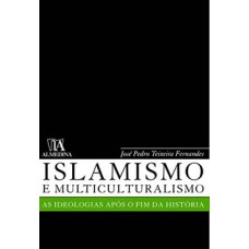 Islamismo E Multiculturalismo: As Ideologias Após O Fim Da História