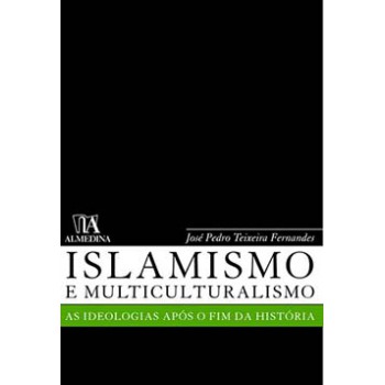 Islamismo E Multiculturalismo: As Ideologias Após O Fim Da História