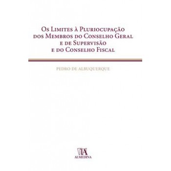 Os Limites à Pluriocupação Dos Membros Do Conselho Geral E De Supervisão E Do Conselho Fiscal