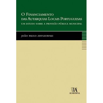 O Financiamento Das Autarquias Locais Portuguesas: Um Estudo Sobre A Provisão Pública Municipal