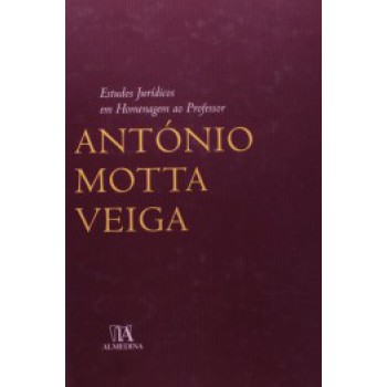 Estudos Jurídicos Em Homenagem Ao Professor António Motta Veiga