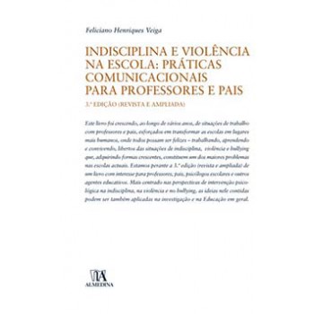 Indisciplina E Violência Na Escola: Práticas Comunicacionais Para Professores E Pais