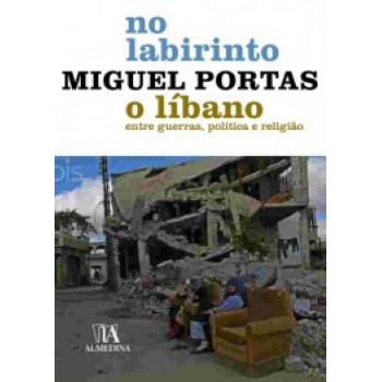 No Labirinto: O Líbano Entre Guerras, Política E Religião