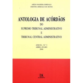 Antologia De Acórdãos Do Supremo Tribunal Administrativo E Tribunal Central Administrativo: Ano Ix - Abril-julho 2006