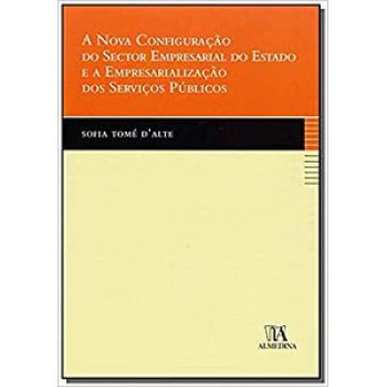 A Nova Configuração Do Sector Empresarial Do Estado E A Empresarialização Dos Serviços Públicos