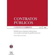 Contratos Públicos: Nº 2 - 2007 - Subsídios Para A Dogmática Administrativa, Como Exemplo No Princípio Do Equilíbrio Financeiro 