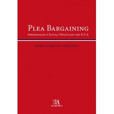 Plea Bargaining: Aproximação à Justiça Negociada Nos E.u.a.