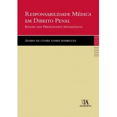 Responsabilidade Médica Em Direito Penal : Estudo Dos Pressupostos Sistemáticos