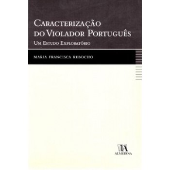 Caracterização Do Violador Português: Um Estudo Exploratório