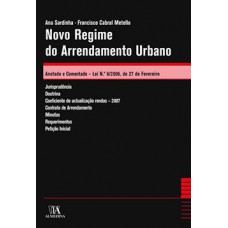 Novo Regime Do Arrendamento Urbano: Anotado E Comentado - Lei Nº 6/2006, De 27 De Fevereiro