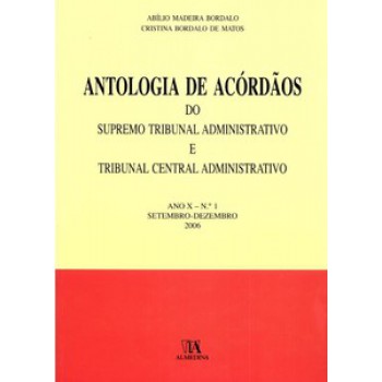 Antologia De Acórdãos Do Supremo Tribunal Administrativo E Tribunal Central Administrativo: Ano X - Setembro-dezembro 2006