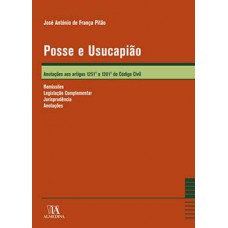 Posse E Usucapião: Anotações Aos Artigos 1251º Ao 1301º Do Código Civil