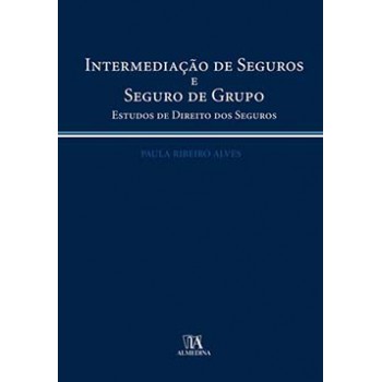 Intermediação De Seguros E Seguro De Grupo: Estudos De Direito Dos Seguros