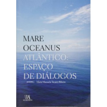 Mare Oceanus: Atlântico: Espaço De Diálogos