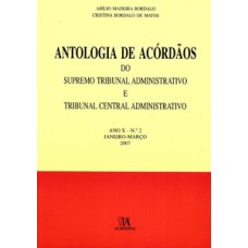 Antologia De Acórdãos Do Supremo Tribunal Administrativo E Tribunal Central Administrativo: Ano X - Janeiro-março 2007