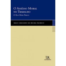 O Assédio Moral No Trabalho: O Elo Mais Fraco