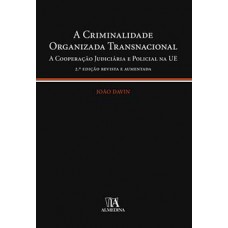 A Criminalidade Organizada Transnacional : A Cooperação Judiciária E Policial Na Ue