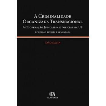 A Criminalidade Organizada Transnacional : A Cooperação Judiciária E Policial Na Ue