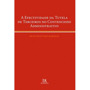 A Efectividade Da Tutela De Terceiros No Contencioso Administrativo