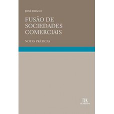 Fusão De Sociedades Comerciais : Notas Práticas