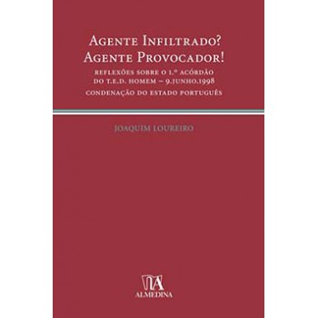 Agente Infiltrado? Agente Provocador! : Reflexões Sobre O 1.º Acórdão Do T.e.d. Homem - 9 Junho 1998 - Condenação Do Estado Português