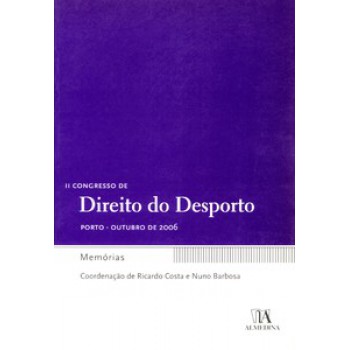 Ii Congresso De Direito Do Desporto: Porto, Outubro De 2006 - Memórias