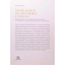 Vidas Raras De Mulheres Comuns: Percursos De Vida, Significações Do Crime E Construção Da Identidade Em Jovens Reclusas