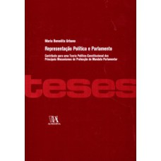 Representação Política E Parlamento: Contributo Para Uma Teoria Político-constitucional Dos Principais Mecanismos De Protecção Do Mandato Parlamentar