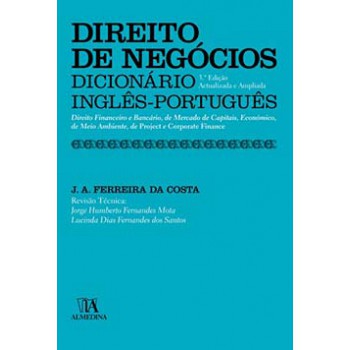 Direito De Negócios: Dicionário Inglês-português - Direito Financeiro E Bancário, De Mercado De Capitais, Económico, De Meio Ambiente, De Project E Corporate Finance