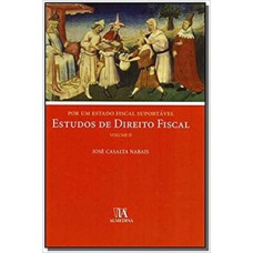 Estudos De Direito Fiscal: Por Um Estado Fiscal Suportável