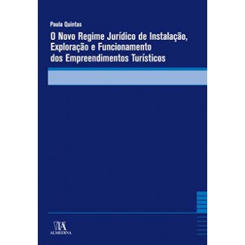 O Novo Regime Jurídico De Instalação, Exploração E Funcionamento Dos Empreendimentos Turísticos