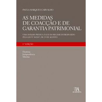 As Medidas De Coacção E De Garantia Patrimonial: Uma Análise Prática à Luz Do Regime Introduzido Pela Lei Nº 48/2007, De 29 De Agosto