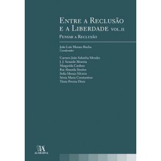 Entre A Reclusão E A Liberdade: Pensar A Reclusão