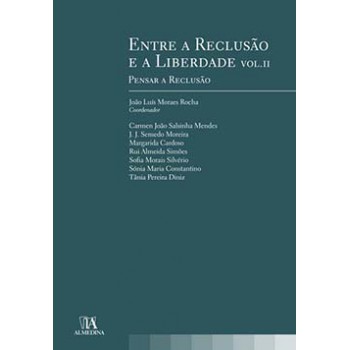 Entre A Reclusão E A Liberdade: Pensar A Reclusão