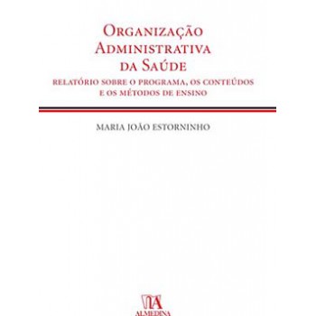 Organização Administrativa Da Saúde: Relatório Sobre O Programa, Os Conteúdos E Os Métodos De Ensino