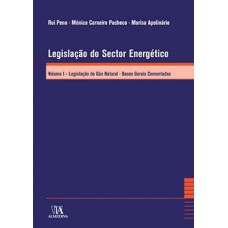 Legislação Do Sector Energético: Legislação Do Gás Natural - Bases Gerais Comentadas