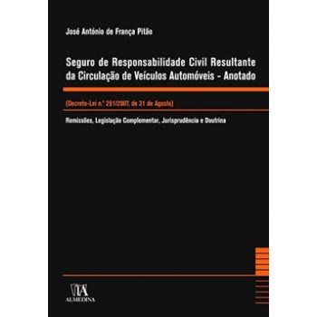 Seguro De Responsabilidade Civil Resultante Da Circulação De Veículos Automóveis: Anotado