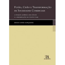 Fusão, Cisão E Transformação De Sociedades Comerciais: A Posição Jurídica Dos Sócios E A Delimitação Do statuo Viae