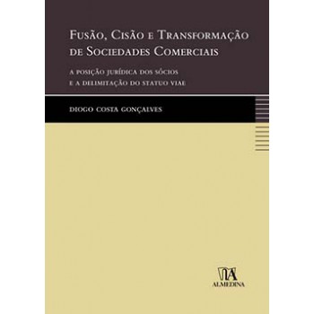 Fusão, Cisão E Transformação De Sociedades Comerciais: A Posição Jurídica Dos Sócios E A Delimitação Do statuo Viae