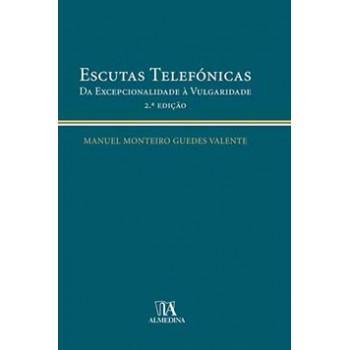 Escutas Telefónicas: Da Excepcionalidade à Vulgaridade