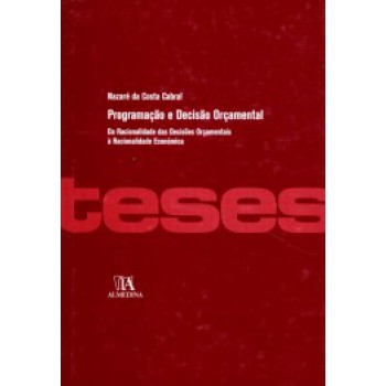 Programação E Decisão Orçamental : Da Racionalidade Das Decisões Orçamentais à Racionalidade Económica