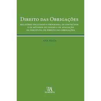 Direito Das Obrigações: Relatório Incluindo O Programa, Os Conteúdos E Os Métodos De Ensino E De Avaliação Da Disciplina De Direito Das Obrigações