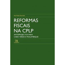 Reformas Fiscais Na Cplp: Anteprojectos Para Cabo Verde E Moçambique