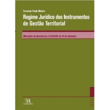 Regime Jurídico Dos Instrumentos De Gestão Territorial: Anotações Ao Decreto-lei N.º 316/2007 De 19 De Setembro