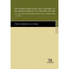 Da Responsabilidade Dos Gestores De Sociedades Perante Os Credores Sociais: A Culpa Nas Responsabilidades Civil E Tributária