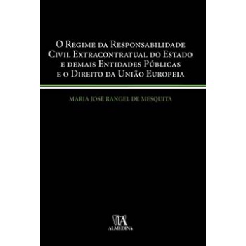 O Regime Da Responsabilidade Civil Extracontratual Do Estado E Demais Entidades Públicas E O Direito Da União Europeia