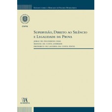 Supervisão, Direito Ao Silêncio E Legalidade Da Prova