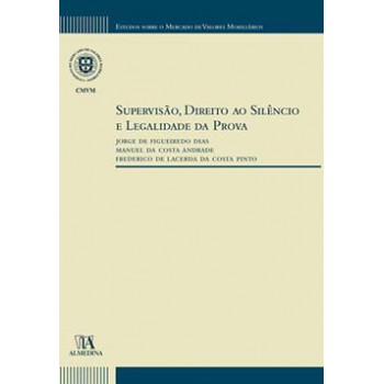 Supervisão, Direito Ao Silêncio E Legalidade Da Prova