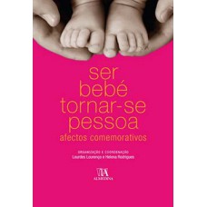 Ser Bebé Tornar-se Pessoa: Afectos Comemorativos