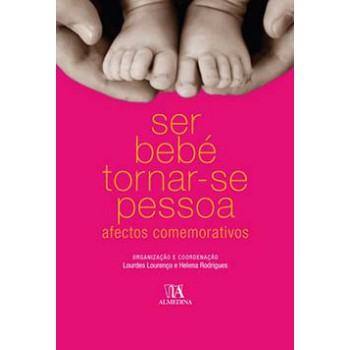 Ser Bebé Tornar-se Pessoa: Afectos Comemorativos